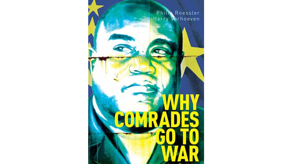 Why Comrades Go To War: Liberation Politics And The Outbreak Of Africa ...