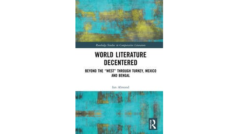 New Books Network: World Literature and the 2021 Book ‘World Literature Decentered’